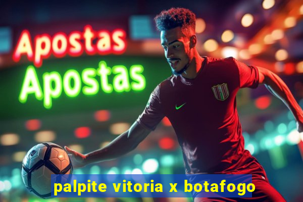 palpite vitoria x botafogo